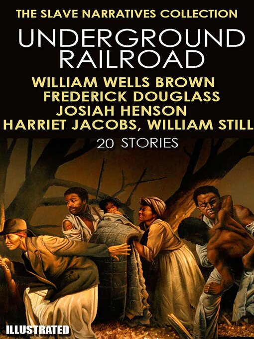 Title details for The Slave Narratives Collection. Underground Railroad (20 stories) by William Wells Brown - Wait list
